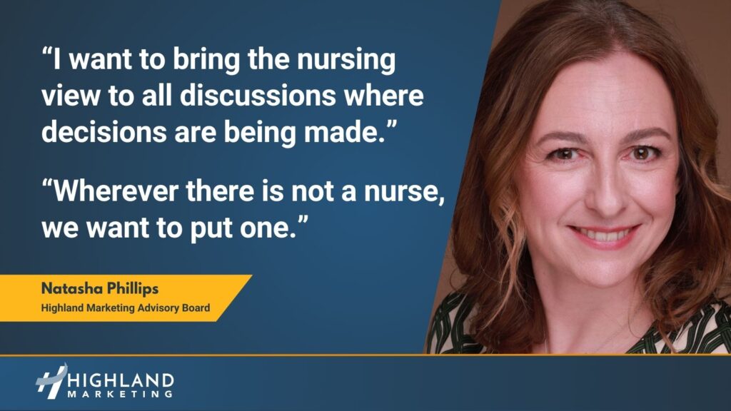 I want to bring the nursing view to all discussions where decisions are being made. Wherever there is not a nurse, we want to put one.
